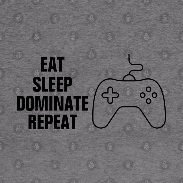 Eat sleep dominate repeat funny by empathyhomey